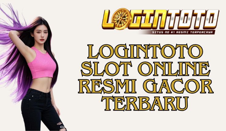 LOGINTOTO SLOT ONLINE RESMI GACOR TERBARU